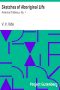 [Gutenberg 33433] • Sketches of Aboriginal Life / American Tableaux, No. 1